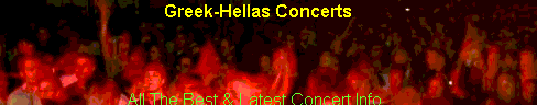 Click Here To Enter "Greek-Hellas Concerts"