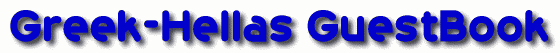 Welcome To Greek-Hellas GuestBook